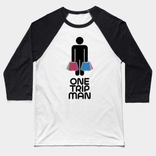 One Trip Man Baseball T-Shirt